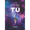 Ley de Atracción Nivel Dios: TÚ Elígete - Paperback