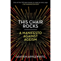 This Chair Rocks: A Manifesto Against Ageism - Paperback