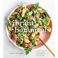 Vibrant Botanicals: Transformational Recipes Using Adaptogens & Other Healing Herbs [A Cookbook] - Hardcover