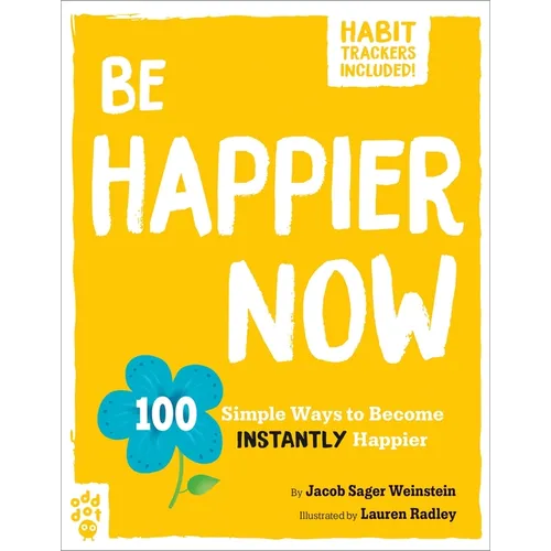 Be Happier Now: 100 Simple Ways to Become Instantly Happier - Paperback