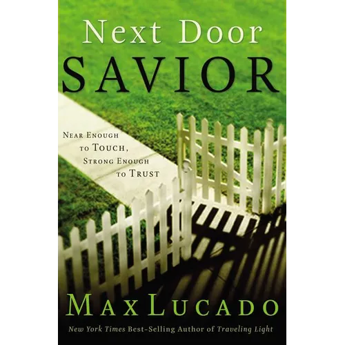 A Next Door Savior: Near Enough to Touch, Strong Enough to Trust - Paperback
