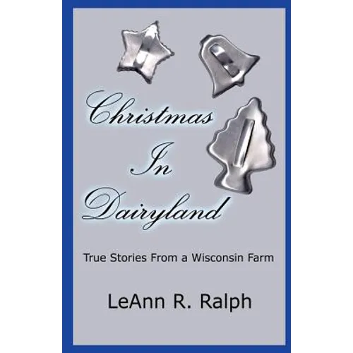 Christmas in Dairyland: True Stories From a Wisconsin Farm