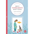 Why Home Birth Matters - Paperback