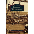 Tacoma's Waterfront - Hardcover
