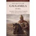 The Battle of Gaugamela 331 B.C.: Alexander's Operational Command and the Collapse of Persian Empire
