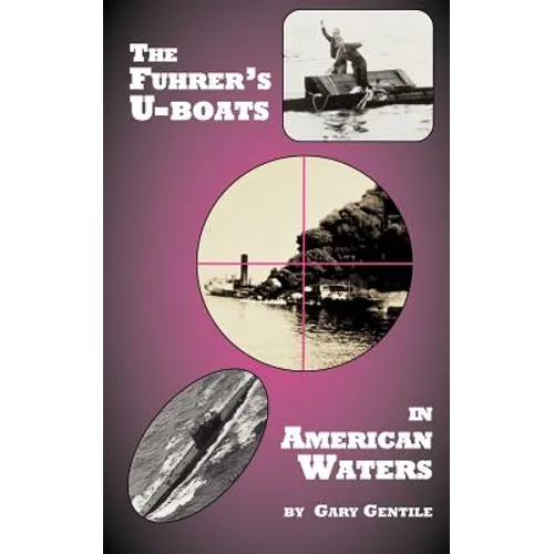 The Fuhrer's U-Boats in American Waters
