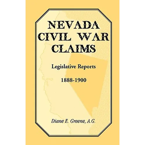 Nevada Civil War Claims: Legislative Reports, 1888-1900