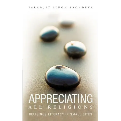 Appreciating All Religions: Religious Literacy in small bites - Paperback