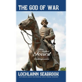 The God of War: Nathan Bedford Forrest as He Was Seen By His Contemporaries - Hardcover