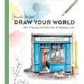 Draw Your World: How to Sketch and Paint Your Remarkable Life - Paperback