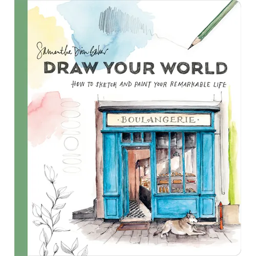 Draw Your World: How to Sketch and Paint Your Remarkable Life - Paperback