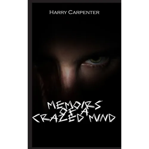 Memoirs of a Crazed Mind - Hardcover