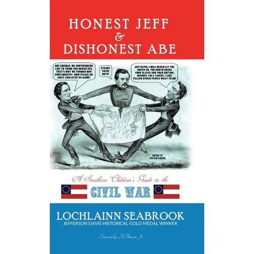 Honest Jeff and Dishonest Abe: A Southern Children's Guide to the Civil War - Hardcover