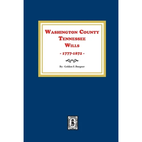 Washington County, Tennessee Wills, 1777-1872.