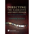 Directing the Narrative and Shot Design: The Art and Craft of Directing (Hardback, B&W) - Hardcover