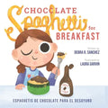 Chocolate Spaghetti for Breakfast: Espaguetis de chocolate para el desayuno - Paperback