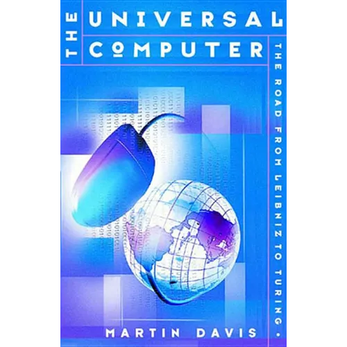 The Universal Computer: The Road from Leibnitz to Turing - Hardcover