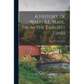 A History of Walpole, Mass., From the Earliest Times