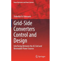 Grid-Side Converters Control and Design: Interfacing Between the AC Grid and Renewable Power Sources - Hardcover