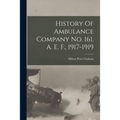 History Of Ambulance Company No. 161. A. E. F., 1917-1919
