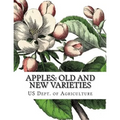 Apples: Old and New Varieties: Heirloom Apple Varieties - Paperback
