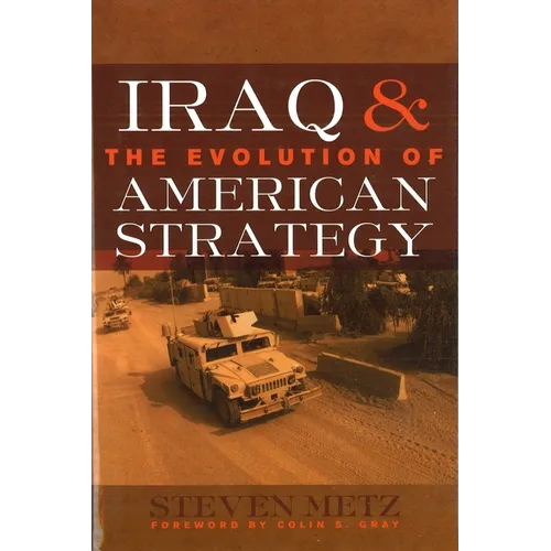 Iraq & the Evolution of American Strategy - Hardcover