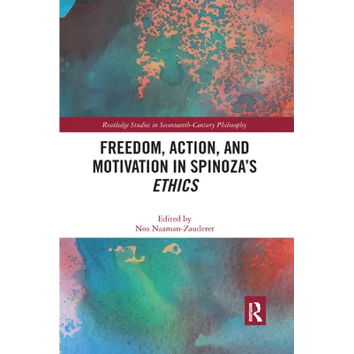 Freedom, Action, and Motivation in Spinoza's "Ethics" - Paperback