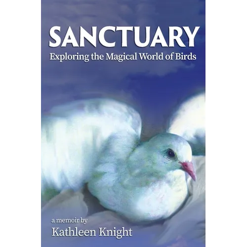 Sanctuary - Exploring the Magical World of Birds - Paperback
