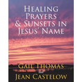 Healing Prayers & Sunsets in Jesus' Name - Paperback