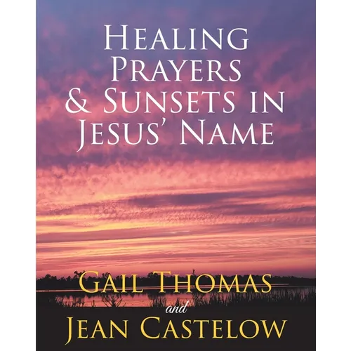 Healing Prayers & Sunsets in Jesus' Name - Paperback