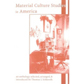 Material Culture Studies in America: An Anthology