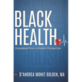 Black Health: Considered From A Holistic Perspective - Paperback