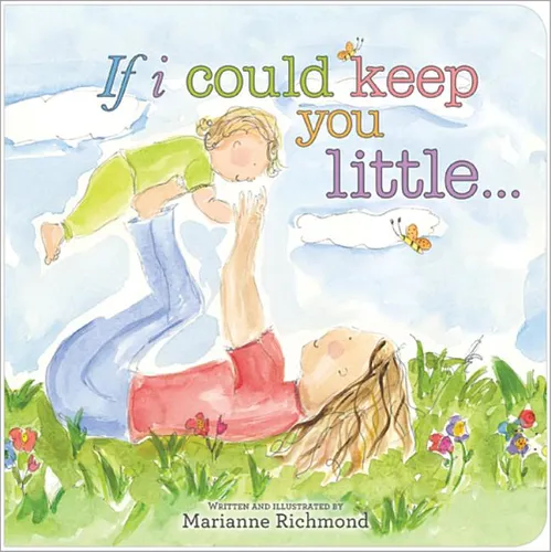 If I Could Keep You Little... - Board Book