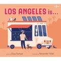 Los Angeles Is . . .: A Board Book - Board Book