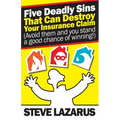 Five Deadly Sins That Can Destroy Your Insurance Claim: (Avoid them and you stand a good chance of winning)