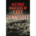 Historic Disasters of East Tennessee