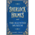 Sherlock Holmes and The Haunted Museum - Paperback