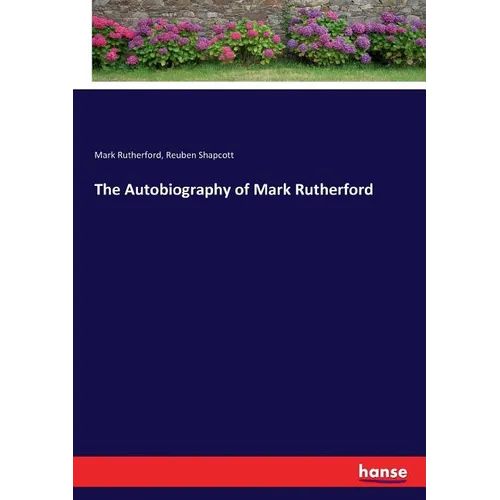The Autobiography of Mark Rutherford - Paperback