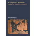 If I Forget You, Jerusalem! Studies on the Old Testament - Paperback