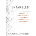 Untangled: Walking the Eightfold Path to Clarity, Courage, and Compassion - Hardcover