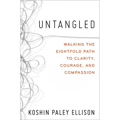 Untangled: Walking the Eightfold Path to Clarity, Courage, and Compassion - Hardcover