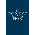 El Catecismo de San Pio X - Paperback