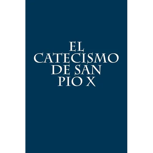El Catecismo de San Pio X - Paperback
