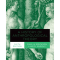 A History of Anthropological Theory, Sixth Edition - Paperback