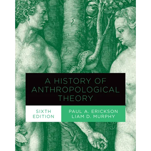 A History of Anthropological Theory, Sixth Edition - Paperback