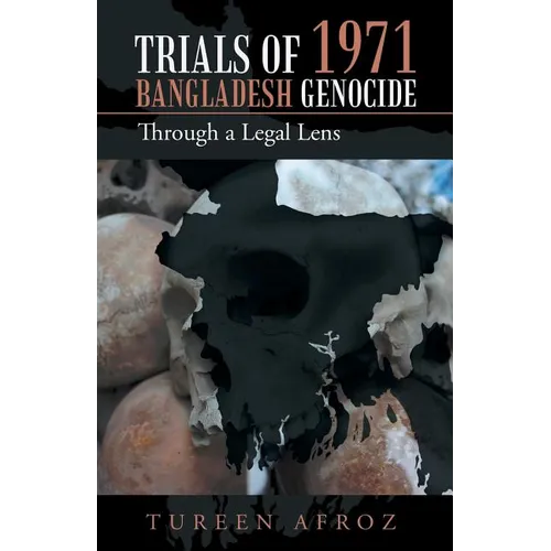 Trials of 1971 Bangladesh Genocide: Through a Legal Lens