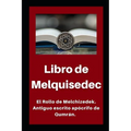Libro de Melquisedec: El Rollo de Melchizedek. Antiguo escrito apócrifo de Qumrán. - Paperback