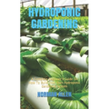 Hydroponic Gardening: A Complete Beginner's Guide On How To Build Your Own Hydroponic Gardening System - Paperback