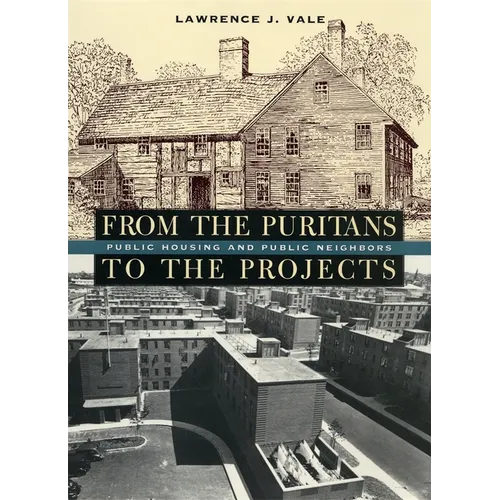 From the Puritans to the Projects: Public Housing and Public Neighbors