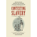 Contesting Slavery: The Politics of Bondage and Freedom in the New American Nation